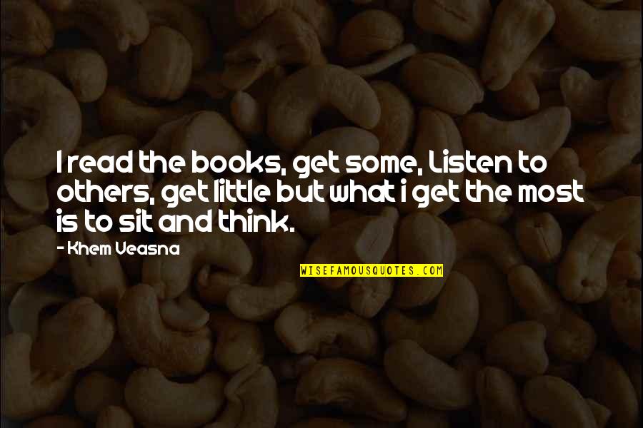 45accl1 Quotes By Khem Veasna: I read the books, get some, Listen to 45accl1 Quotes By Khem Veasna: I read the books, get some, Listen to