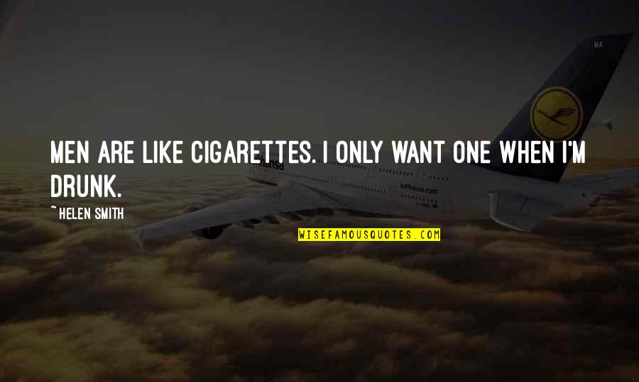 45b Halfpenny Quotes By Helen Smith: Men are like cigarettes. I only want one 45b Halfpenny Quotes By Helen Smith: Men are like cigarettes. I only want one