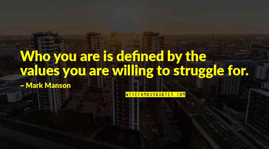 45b Halfpenny Quotes By Mark Manson: Who you are is defined by the values
