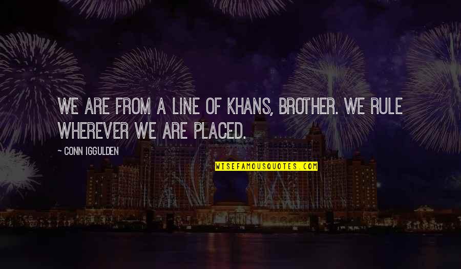 45th Birthday Quotes By Conn Iggulden: We are from a line of khans, brother.