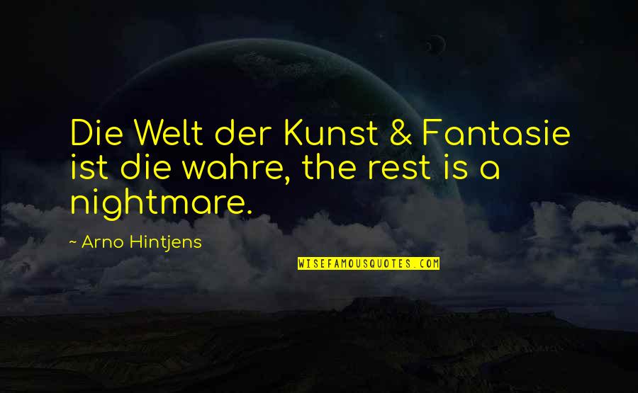 45th Class Reunion Quotes By Arno Hintjens: Die Welt der Kunst & Fantasie ist die