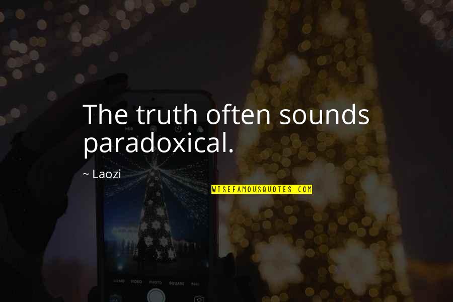 46 And 2 Tool Quotes By Laozi: The truth often sounds paradoxical.