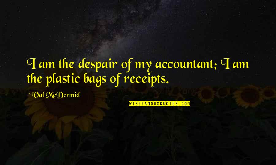 46 Greatest Secular Quotes By Val McDermid: I am the despair of my accountant; I