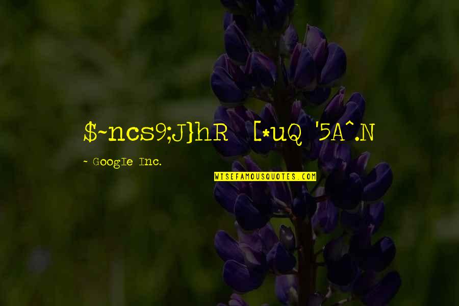 462 0614 Quotes By GoogIe Inc.: $~ncs9;J}hR [*uQ '5A^.N 462 0614 Quotes By GoogIe Inc.: $~ncs9;J}hR [*uQ '5A^.N