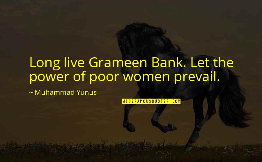 46635 Quotes By Muhammad Yunus: Long live Grameen Bank. Let the power of