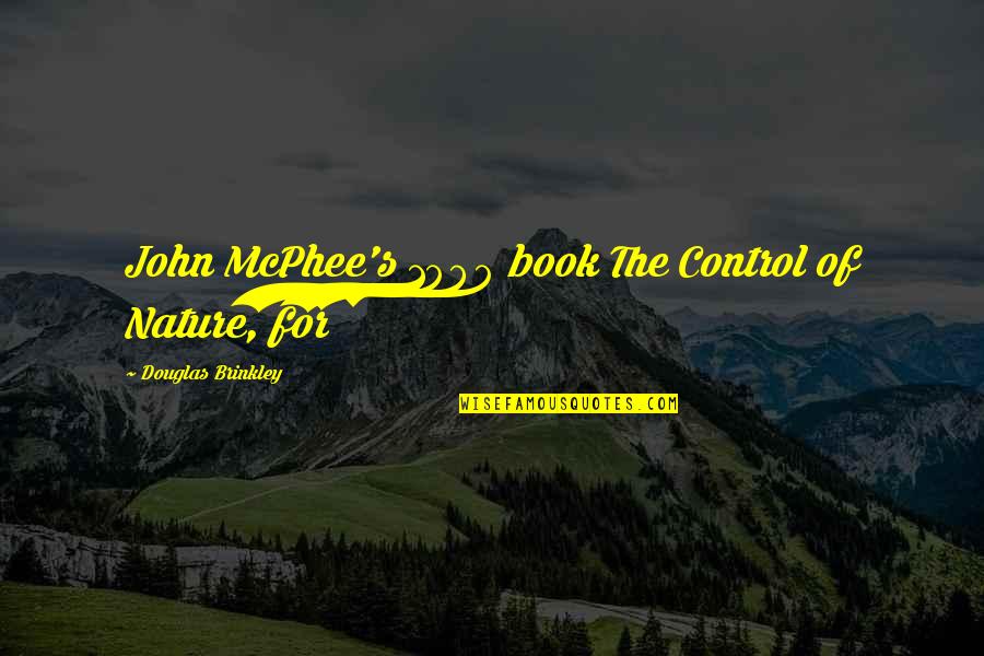 47 Ronin Movie Love Quotes By Douglas Brinkley: John McPhee's 1989 book The Control of Nature,
