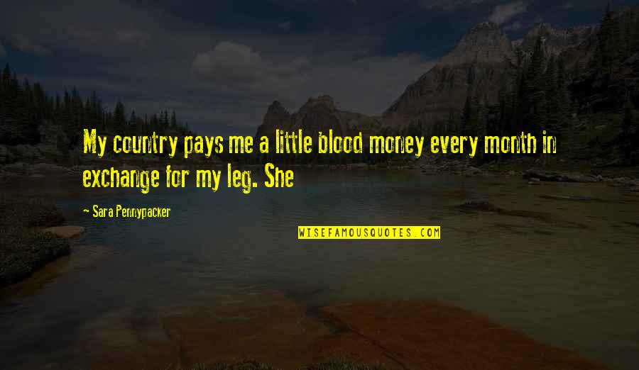 472 Area Quotes By Sara Pennypacker: My country pays me a little blood money