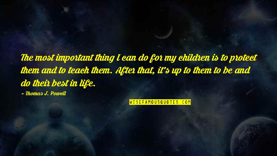 472217r1 Quotes By Thomas J. Powell: The most important thing I can do for 472217r1 Quotes By Thomas J. Powell: The most important thing I can do for