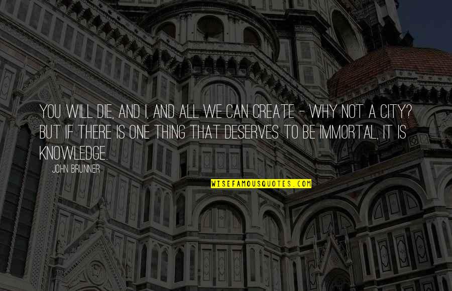473c571p02 Quotes By John Brunner: You will die, and I, and all we 473c571p02 Quotes By John Brunner: You will die, and I, and all we