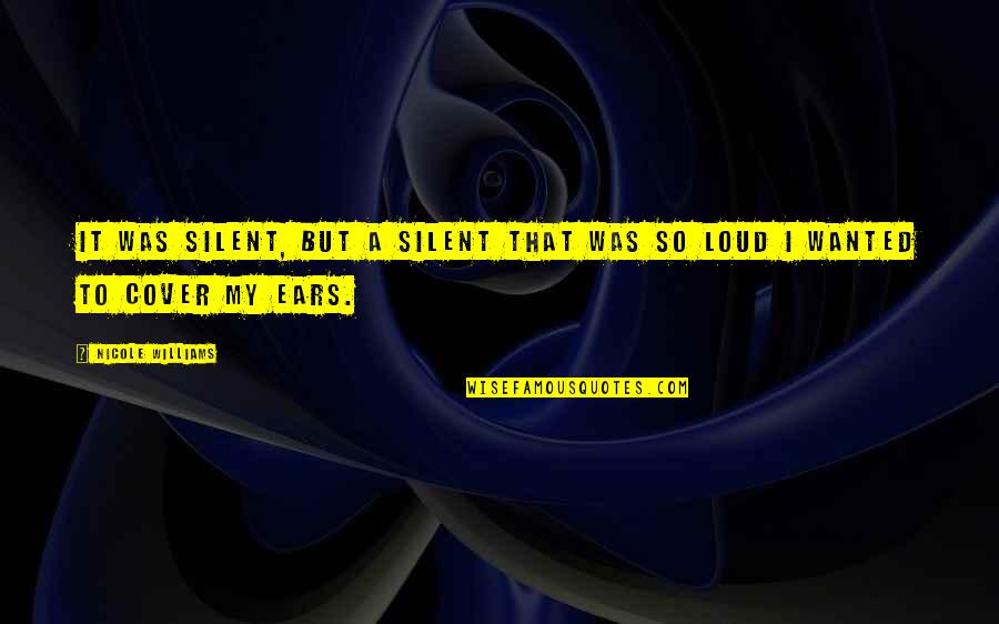 47712 Quotes By Nicole Williams: It was silent, but a silent that was