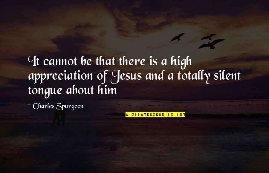 48 Hrs Quotes By Charles Spurgeon: It cannot be that there is a high