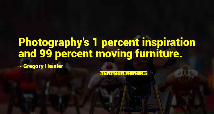 483 Area Quotes By Gregory Heisler: Photography's 1 percent inspiration and 99 percent moving