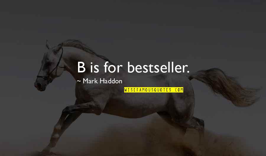 484 Area Quotes By Mark Haddon: B is for bestseller. 484 Area Quotes By Mark Haddon: B is for bestseller.
