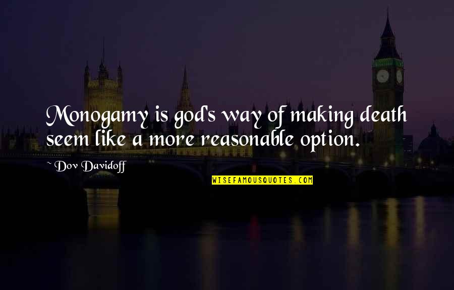 4860 Sw Quotes By Dov Davidoff: Monogamy is god's way of making death seem