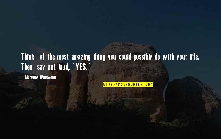 4870 Quotes By Marianne Williamson: Think of the most amazing thing you could 4870 Quotes By Marianne Williamson: Think of the most amazing thing you could