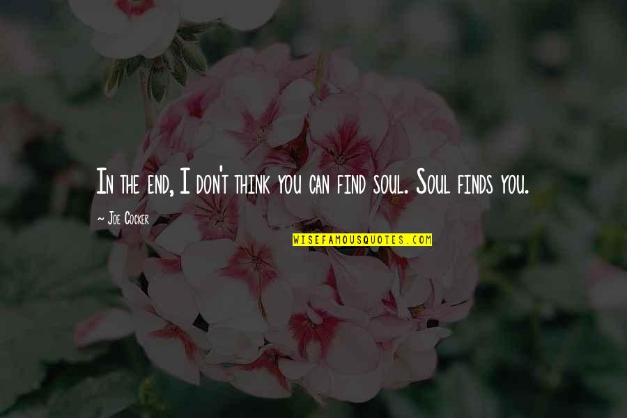 48910 Quotes By Joe Cocker: In the end, I don't think you can