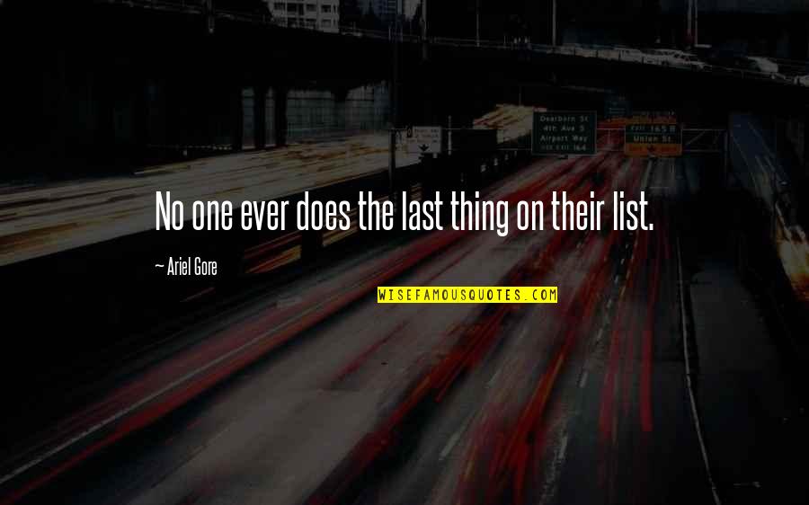 4899 Quotes By Ariel Gore: No one ever does the last thing on