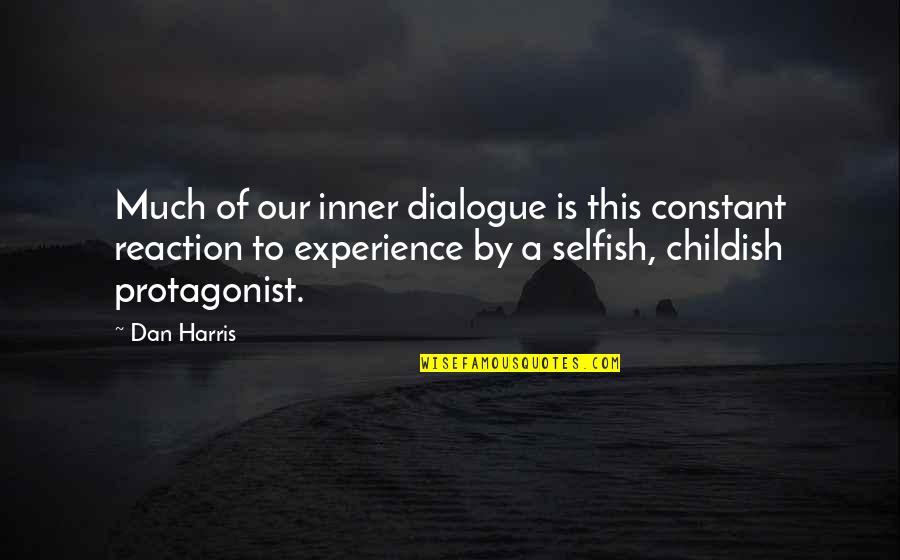 490 Millimeters Quotes By Dan Harris: Much of our inner dialogue is this constant