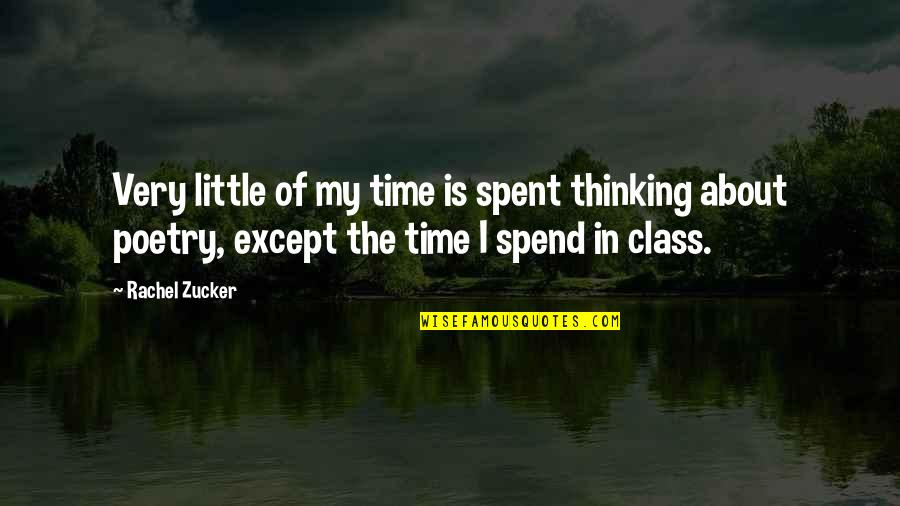 4900 Quotes By Rachel Zucker: Very little of my time is spent thinking