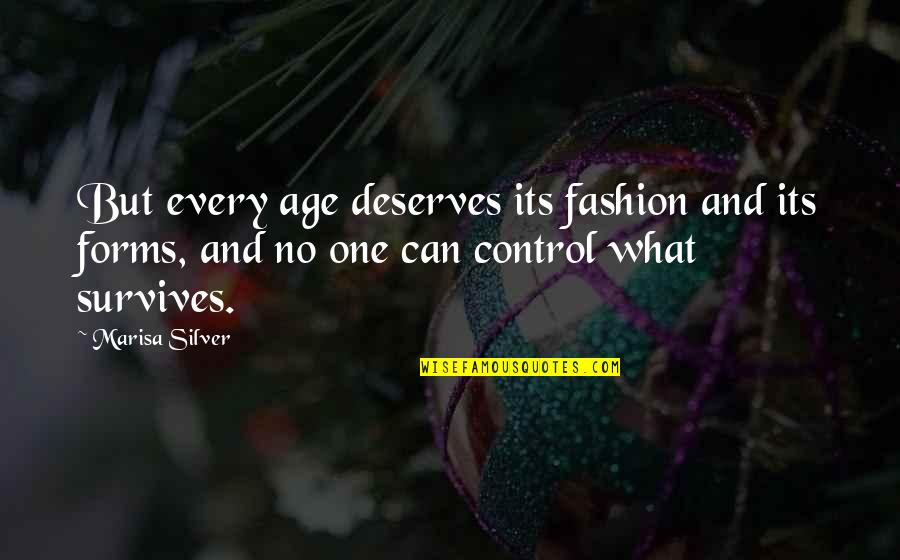 4933 Quotes By Marisa Silver: But every age deserves its fashion and its