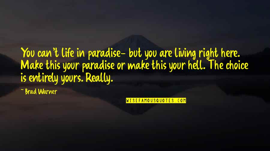 49er Girl Quotes By Brad Warner: You can't life in paradise- but you are