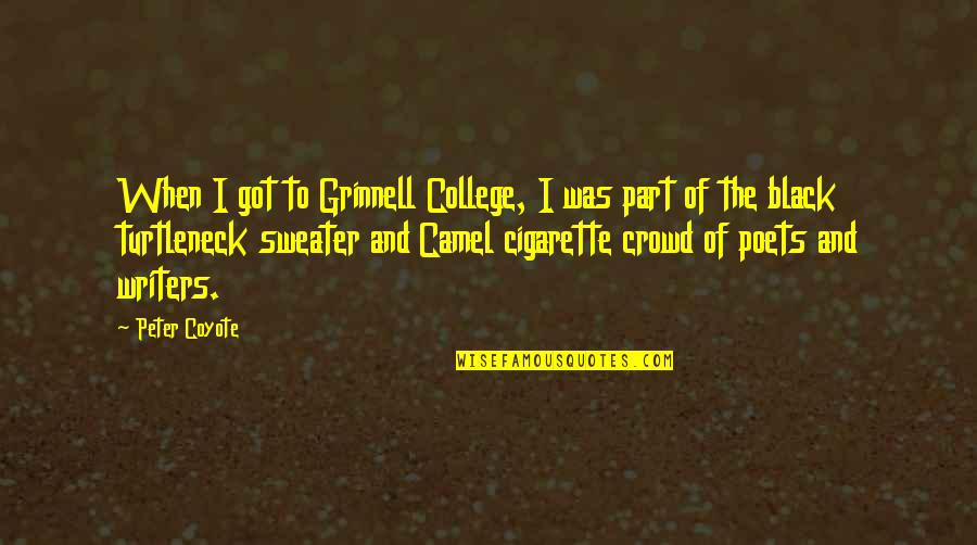 49ers Girl Quotes By Peter Coyote: When I got to Grinnell College, I was