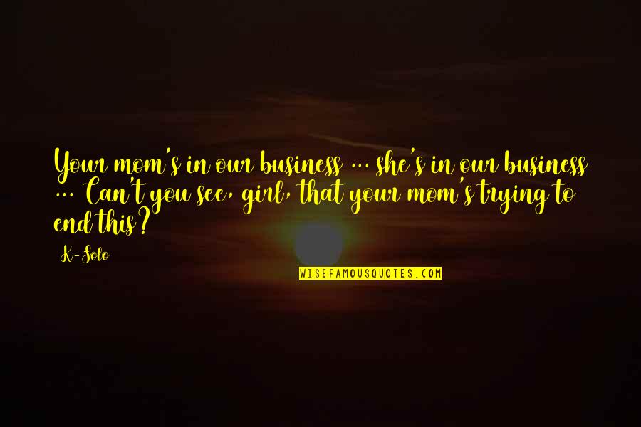 49ers Inspirational Quotes By K-Solo: Your mom's in our business ... she's in 49ers Inspirational Quotes By K-Solo: Your mom's in our business ... she's in