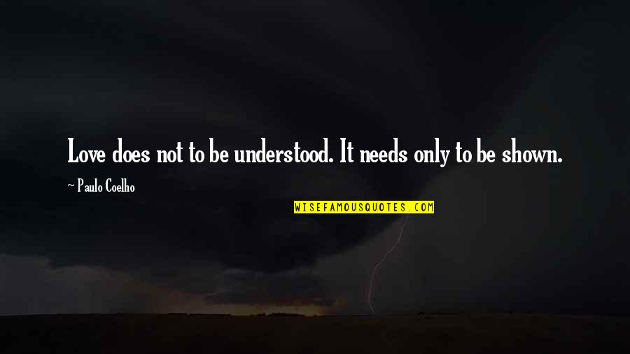 49ers Quotes By Paulo Coelho: Love does not to be understood. It needs