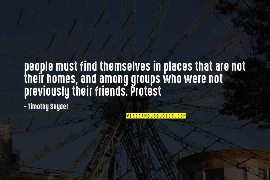 49th Parallel Quotes By Timothy Snyder: people must find themselves in places that are
