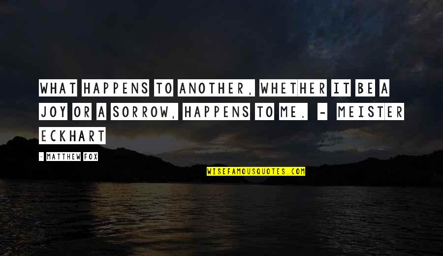 4am Quotes By Matthew Fox: What happens to another, whether it be a
