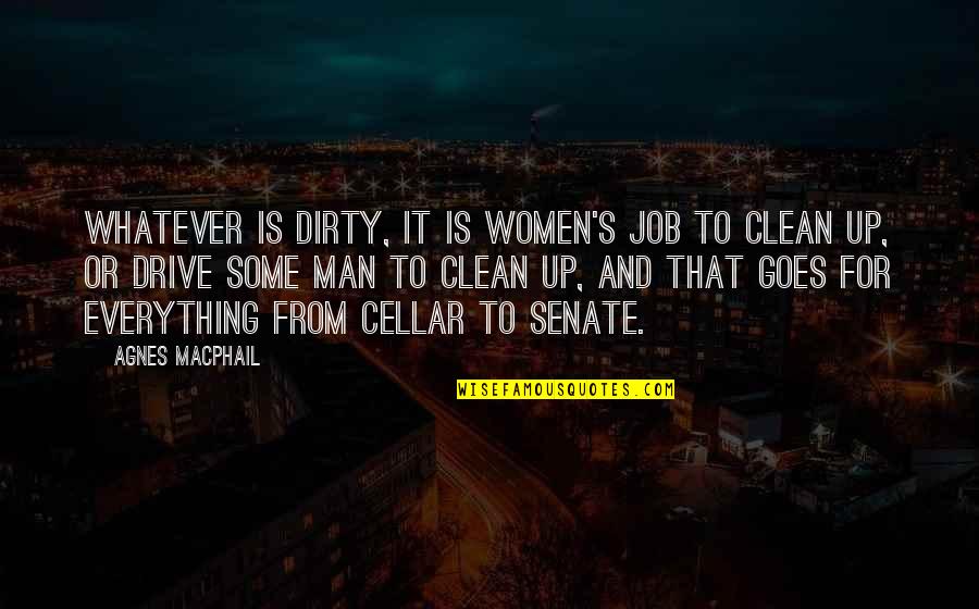 4chan Best Movie Quotes By Agnes Macphail: Whatever is dirty, it is women's job to