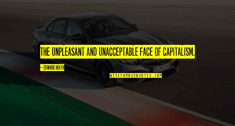 4e Kennels Quotes By Edward Heath: The unpleasant and unacceptable face of capitalism. 4e Kennels Quotes By Edward Heath: The unpleasant and unacceptable face of capitalism.