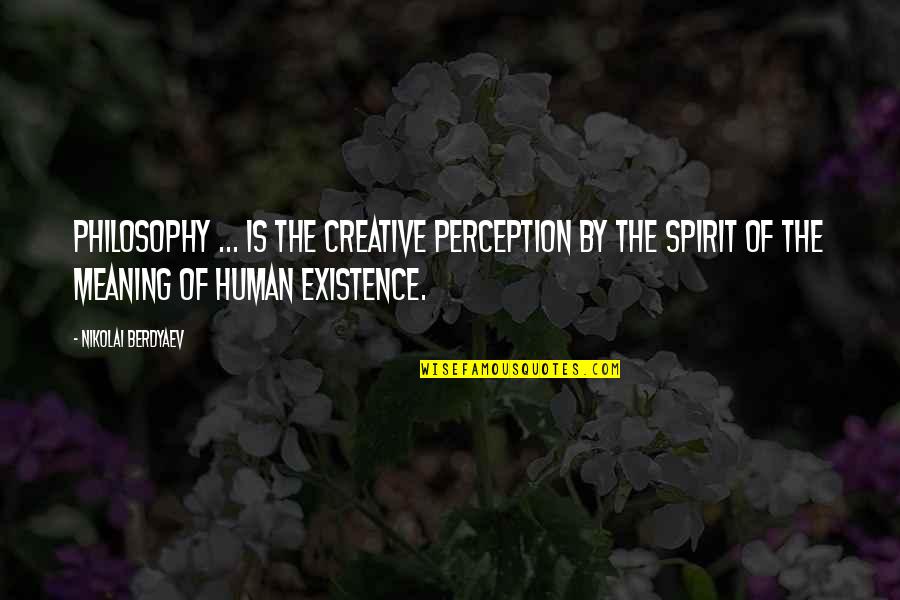 4get The Past Quotes By Nikolai Berdyaev: Philosophy ... is the creative perception by the 4get The Past Quotes By Nikolai Berdyaev: Philosophy ... is the creative perception by the