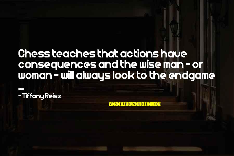 4get The Past Quotes By Tiffany Reisz: Chess teaches that actions have consequences and the