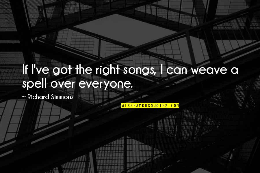 4into1 Quotes By Richard Simmons: If I've got the right songs, I can 4into1 Quotes By Richard Simmons: If I've got the right songs, I can