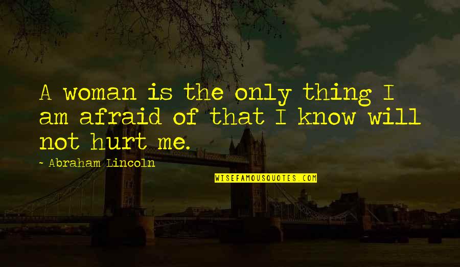 4km M Quotes By Abraham Lincoln: A woman is the only thing I am 4km M Quotes By Abraham Lincoln: A woman is the only thing I am