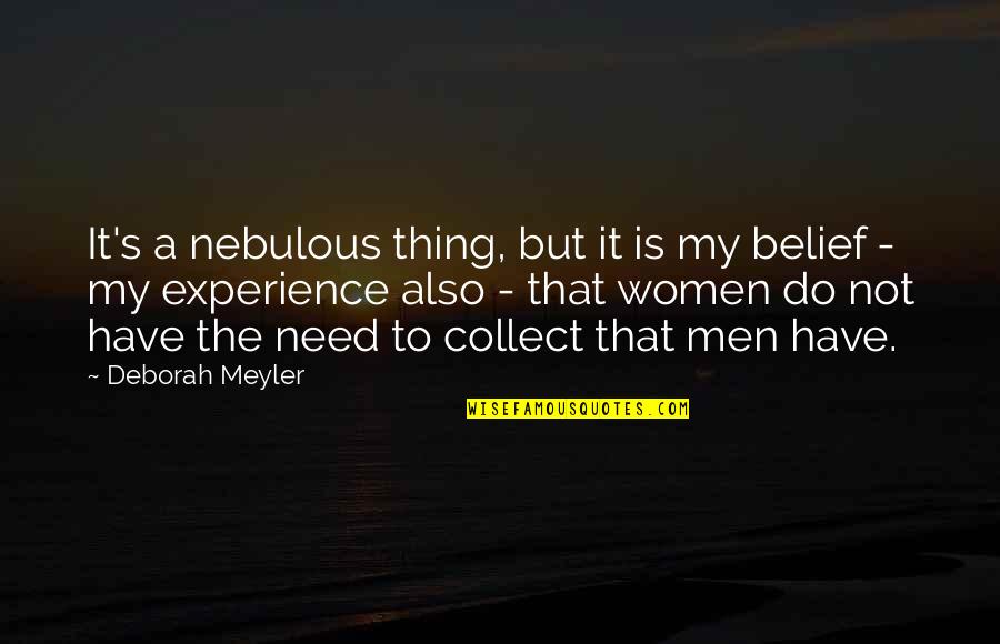 4love Ge Quotes By Deborah Meyler: It's a nebulous thing, but it is my
