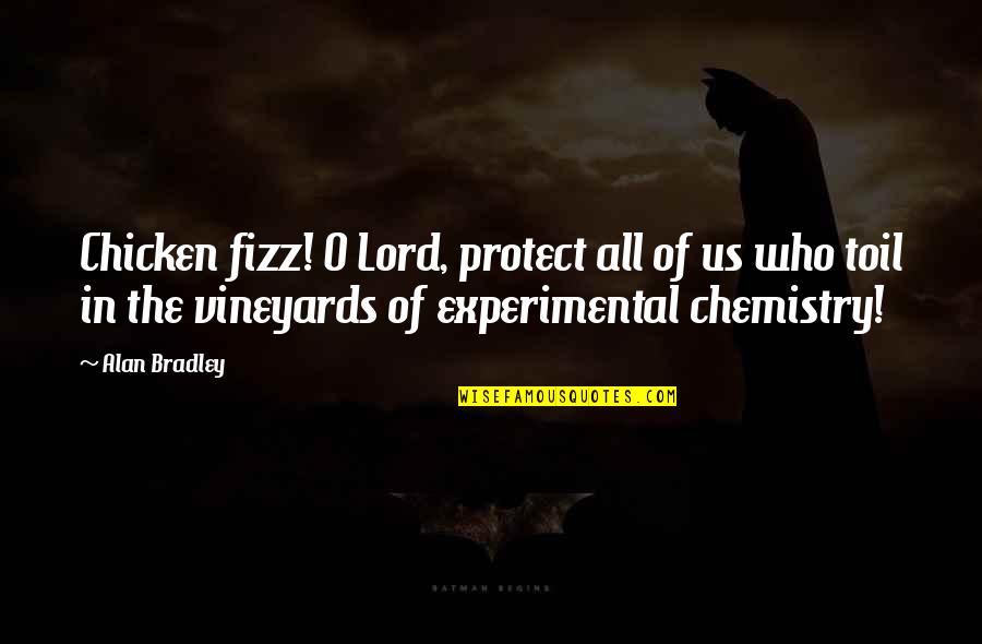 4th Month Anniversary Quotes By Alan Bradley: Chicken fizz! O Lord, protect all of us 4th Month Anniversary Quotes By Alan Bradley: Chicken fizz! O Lord, protect all of us