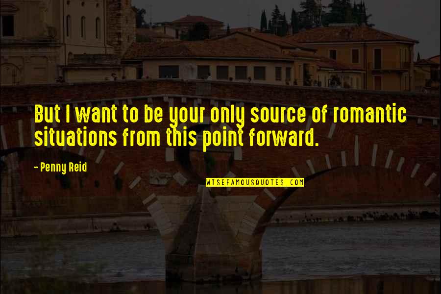 4th Month Pregnancy Quotes By Penny Reid: But I want to be your only source