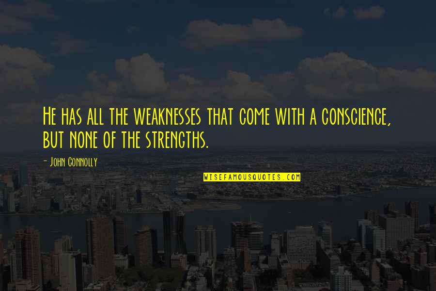 4th Monthsary Quotes By John Connolly: He has all the weaknesses that come with