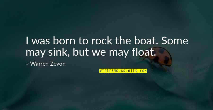 4th Of July Independence Quotes By Warren Zevon: I was born to rock the boat. Some