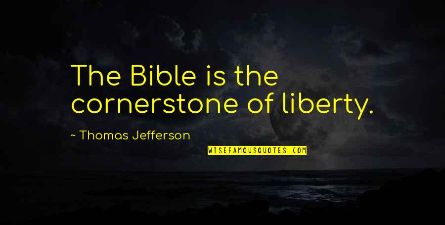 4th Quotes By Thomas Jefferson: The Bible is the cornerstone of liberty.