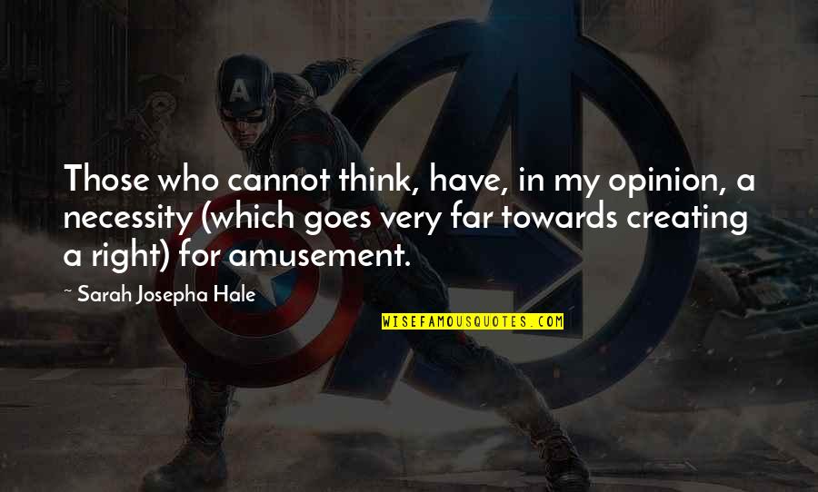 4tochki Quotes By Sarah Josepha Hale: Those who cannot think, have, in my opinion,