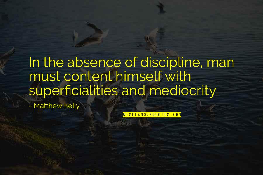 4x10 Plywood Quotes By Matthew Kelly: In the absence of discipline, man must content 4x10 Plywood Quotes By Matthew Kelly: In the absence of discipline, man must content