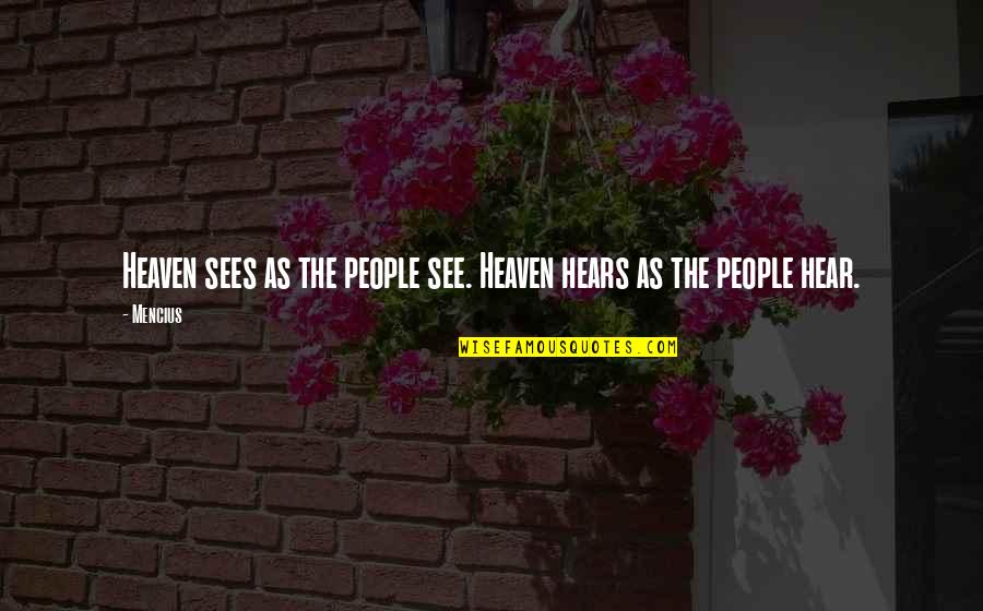 4x100 Relay Quotes By Mencius: Heaven sees as the people see. Heaven hears