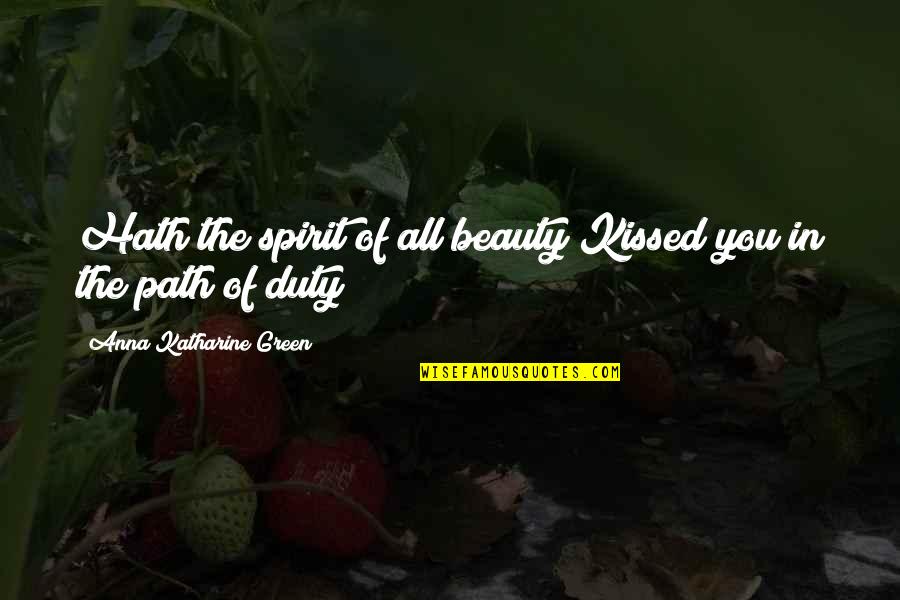 4x14x6 Quotes By Anna Katharine Green: Hath the spirit of all beauty Kissed you 4x14x6 Quotes By Anna Katharine Green: Hath the spirit of all beauty Kissed you