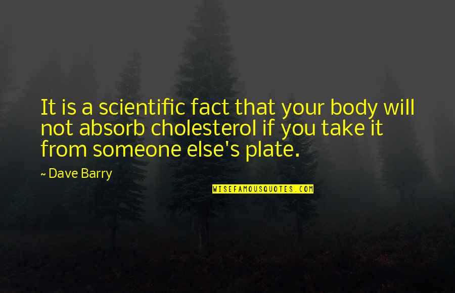 4x4 Inspirational Quotes By Dave Barry: It is a scientific fact that your body