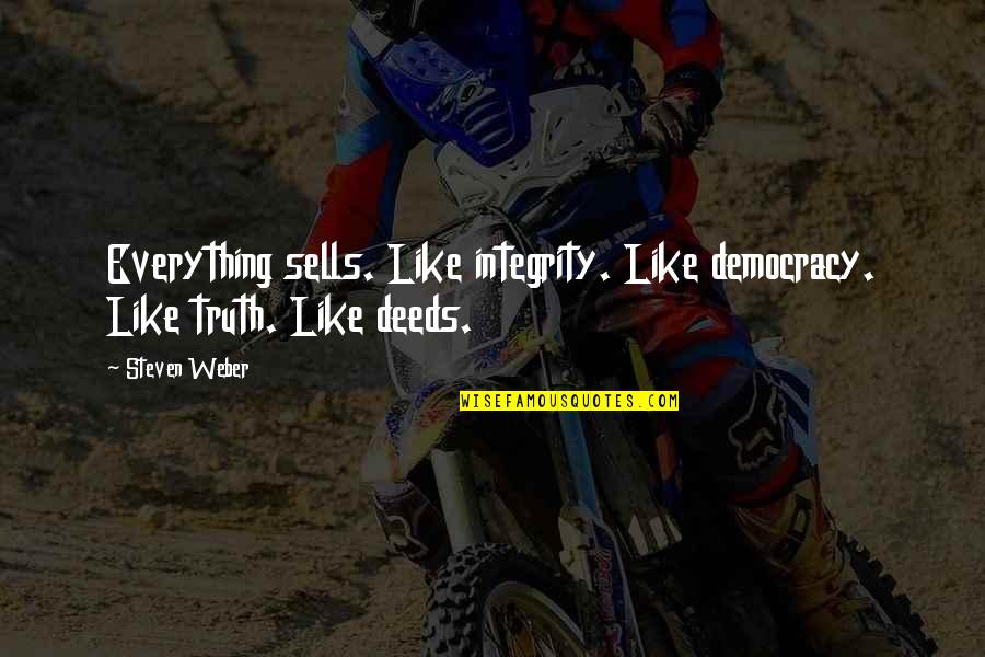 4x4 Quotes By Steven Weber: Everything sells. Like integrity. Like democracy. Like truth.