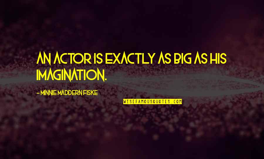 4x4 Truck Quotes By Minnie Maddern Fiske: An actor is exactly as big as his