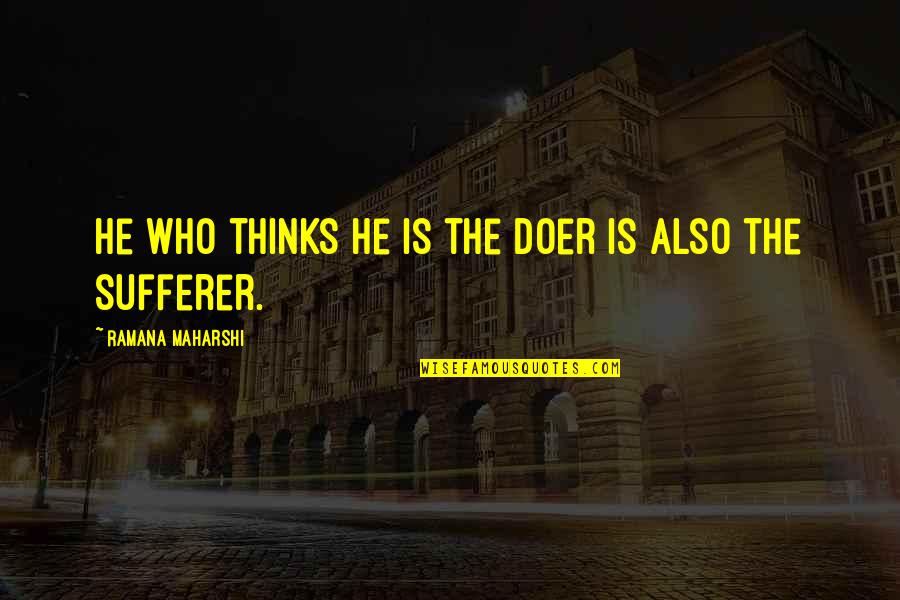 4x400m Mixed Quotes By Ramana Maharshi: He who thinks he is the doer is